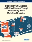 Breaking Down Language and Cultural Barriers Through Contemporary Global Marketing Strategies Cover Image