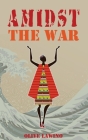Amidst the war By Panamaline Books Distributors Ltd (Editor), Olive Lawino Cover Image
