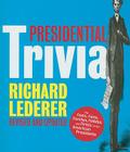 Presidential Trivia: The Feats, Fates, Families, Foibles, and Firsts of Our American Presidents By Richard Lederer Cover Image