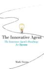 The Innovative Agent: The Insurance Agent's Roadmap for Success By Mark Sisson Cover Image