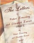 The Letters of Robert Browning and Elizabeth Barret Barrett 1845-1846 vol I By Robert Browning, Elizabeth Barrett Barrett Cover Image