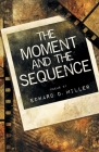The Moment and the Sequence By Edward D. Miller Cover Image