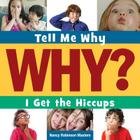 I Get the Hiccups (Tell Me Why Library) By Nancy Robinson Masters, Adam Weber (Narrated by) Cover Image