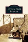 Hudson River Bridges By Kathryn W. Burke Cover Image