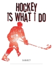 Hockey Is What I Do School Composition College-Ruled Notebook: Break Out By Laura Eltherington Cover Image