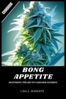 Bong Appetit: Mastering The Art Of Cannabis Cooking By Lisa E. Roberts Cover Image