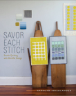 Savor Each Stitch: Studio Quilting with Mindful Design Cover Image