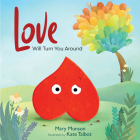 Love Will Turn You Around By Mary Munson, Kate Talbot (Illustrator) Cover Image
