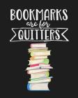 Bookmarks Are for Quitters: Reading Log Gift for Book Lovers, Readers and Bibliophiles By Reader Inspiration Press Cover Image