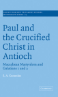 Paul and the Crucified Christ in Antioch (Society for New Testament Studies Monograph #114) Cover Image