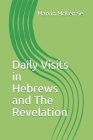 Daily Visits in Hebrews and The Revelation By Marvin McKenzie Cover Image