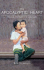 The Apocalyptic Heart: The Book of Revelation in an Unjust World By Ron Browning Cover Image