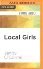 Local Girls By Jenny O'Connell, Jenna Robino (Read by) Cover Image