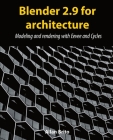 Blender 2.9 for architecture: Modeling and rendering with Eevee and Cycles By Allan Brito Cover Image