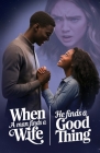 When A Man Finds A Wife He Finds A Good Thing By De'adrian Brown Cover Image