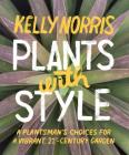 Plants with Style: A Plantsman's Choices for a Vibrant, 21st-Century Garden Cover Image