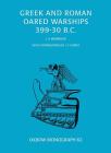 Greek and Roman Oared Warships 399-30BC (Oxbow Monographs #62) By John Morrison Cover Image