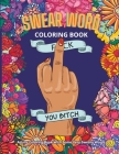 Swear Word Coloring Book: Adults Coloring Book With Some Very Sweary Words: 41 Stress Relieving Curse Word Designs To Calm You The F**k Down By Swear Words Coloring Books Cover Image