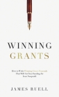 Winning Grants: How to Write Winning Grant Proposals That Will Get You Funding for Your Nonprofit By James Ruell Cover Image