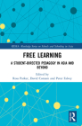 Free Learning: A Student-Directed Pedagogy in Asia and Beyond By Ross Parker (Editor), David Coniam (Editor), Peter Falvey (Editor) Cover Image