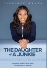 The Daughter Of A Junkie: A True Love Story By Terrinee Gundy Cover Image