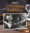 School in Colonial America (It's Back to School ... Way Back!) Cover Image