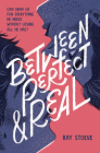 Between Perfect and Real: A Novel By Ray Stoeve Cover Image