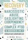 Recovery from Narcissistic Abuse, Gaslighting, Codependency and Complex PTSD (4 Books in 1): Workbook and Guide to Overcome Trauma, Toxic ... and Reco By Linda Hill Cover Image