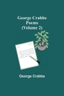 George Crabbe: Poems (Volume 2) By George Crabbe Cover Image