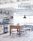 Wooden Houses: From log cabins to beach houses By Judith Miller, James Merrell (Photographs by) Cover Image