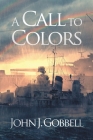 A Call to Colors By John J. Gobbell Cover Image