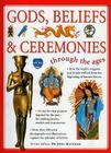 Gods, Beliefs & Ceremonies Through the Ages By John Haywood Cover Image