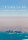 The Fragmentary City: Migration, Modernity, and Difference in the Urban Landscape of Doha, Qatar Cover Image