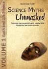 Science Myths Unmasked: Exposing Misconceptions and Counterfeits Forged by Bad Science Books (Vol.1: Earth and Life Science) By David Isaac Rudel Cover Image