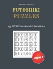 FUTOSHIKI Puzzles - 255 HARD Puzzles with Solutions - Volume 2: Game Instruction Included - Activity Book For Adults - Perfect Gift for Puzzle Lovers By Activity Makers Cover Image