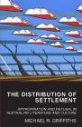 The Distribution of Settlement: Appropriation and Refusal in Australian Literature and Culture (UWAP Scholarly ) Cover Image