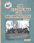 The U.S. Civil War and Reconstruction: 1850 to 1877 (Explorer Library: Language Arts Explorer) By Brian Howell Cover Image