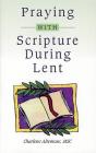 Praying with Scripture During Lent By Charlene Altemose Cover Image
