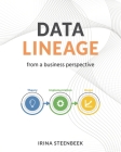 Data Lineage from a Business Perspective By Irina Steenbeek Cover Image