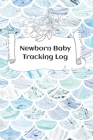 Newborn Baby Tracking Log: Tracking sheets for eating, napping and diaper changes with emergency contacts and health record By Velvet Gems Cover Image