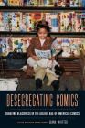 Desegregating Comics: Debating Blackness in the Golden Age of American Comics By Qiana Whitted (Editor), Qiana Whitted, Ian Gordon (Contributions by), Nicholas Sammond (Contributions by), Andrew J. Kunka (Contributions by), Rebecca Wanzo (Contributions by), Chris Gavaler (Contributions by), Monalesia Earle (Contributions by), Blair Davis (Contributions by), Eli Boonin-Vail (Contributions by), Carol L. Tilley (Contributions by), Qiana Whitted (Contributions by), Brian Cremins (Contributions by), Mora Beauchamp-Byrd (Contributions by), Phillip Lamarr Cunningham (Contributions by), Jacque Nodell (Contributions by), Julian C. Chambliss (Contributions by), Mike Lemon (Contributions by) Cover Image