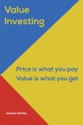 Value Investin: Value Investing A Step by Step Guide to Getting into the Share Market and Making Money for the Long Term! By James Harley Cover Image
