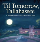 'Til Tomorrow, Tallahassee: A Bedtime Story of the Garnet and Gold Cover Image