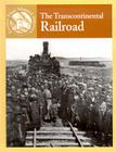 The Transcontinental Railroad (Events That Shaped America) By Sabrina Crewe, Michael V. Uschan Cover Image