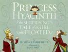 Princess Hyacinth (The Surprising Tale of a Girl Who Floated) By Florence Parry Heide, Lane Smith (Illustrator) Cover Image