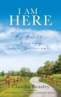 I Am: HERE: My Faith Journey as a Survivor By Claudia Beasley Cover Image
