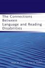The Connections Between Language and Reading Disabilities By Hugh W. Catts (Editor), Alan G. Kamhi (Editor) Cover Image