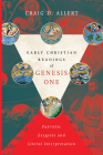 Early Christian Readings of Genesis One: Patristic Exegesis and Literal Interpretation (Biologos Books on Science and Christianity) Cover Image