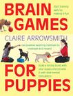Brain Games for Puppies By Claire Arrowsmith Cover Image