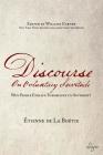 Discourse on Voluntary Servitude: Why People Enslave Themselves to Authority By Etienne De La Boetie, William Garner (Editor) Cover Image